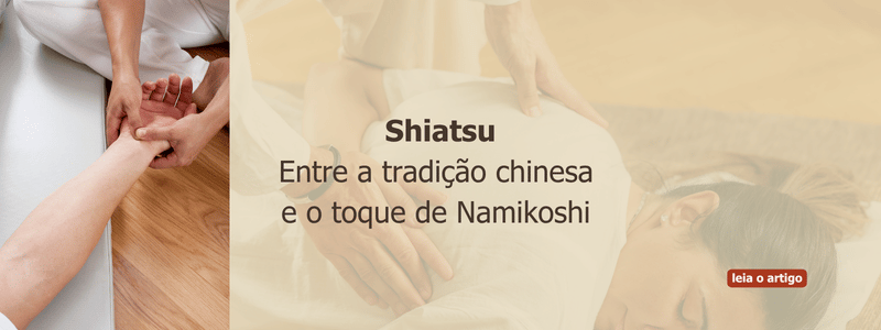 Shiatsu: entre a tradição chinesa e o toque de Namikoshi